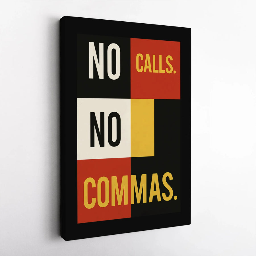 No Calls No Commas Typography Canvas Print | Modern Minimalist Color Block Wall Art | Premium Gallery-Wrapped 1.25 Inch Profile | Unique Office Decor Gift