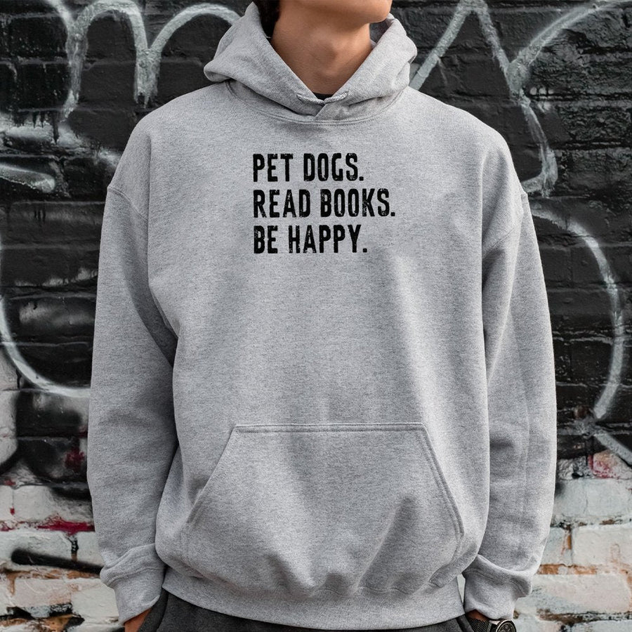 Pet Dogs Read Books Be Happy Hoodie | Book Lover Apparel | Soft Cotton Blend | Gift For Librarian Reader Teacher
