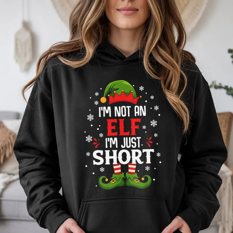 I'm Not An Elf I'm Just Short Hoodie | Funny Christmas Quote Graphic | Soft Cotton Blend | Holiday Gift For Short Friends & Family