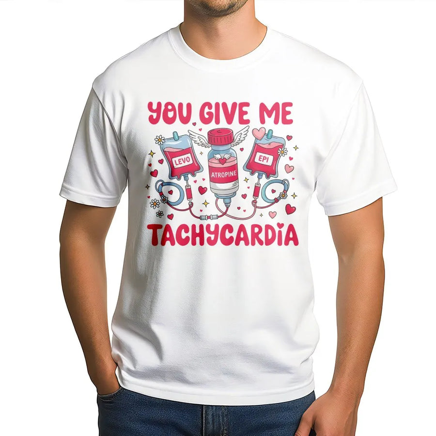 You Give Me Tachycardia Nurse T-Shirt | Funny Medical Valentine Graphic | 100% Cotton Premium Tee | Unique ER RN Nursing Student Gift