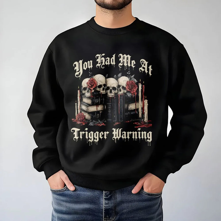 You Had Me At Trigger Warning Sweatshirt | Dark Academia Skull Book Print | Premium Cotton Blend | Gift For Readers And Romantasy Lovers