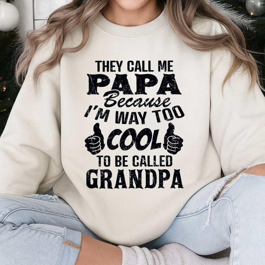 Papa Sweatshirt | They Call Me Papa Way Too Cool To Be Called Grandpa | Cotton-Blend Graphic Crewneck | Funny Gift for Grandpa or Dad