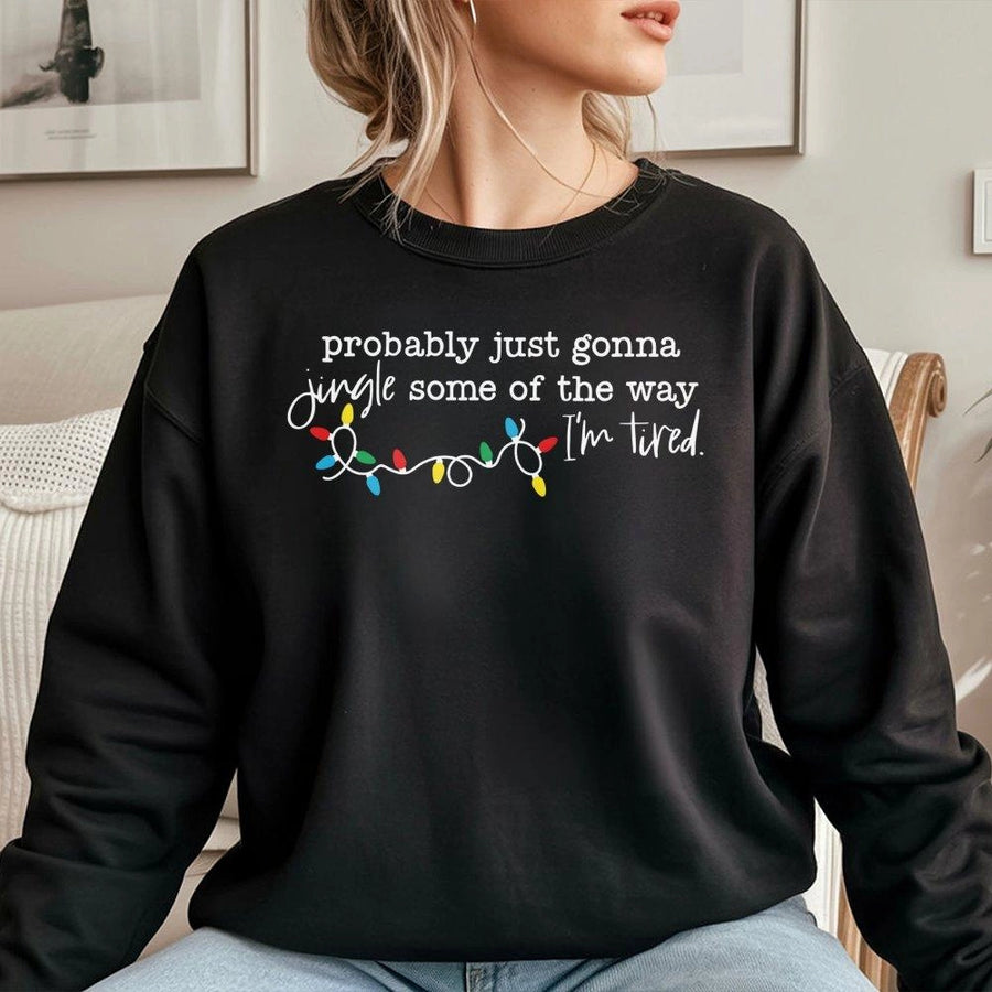 Funny Christmas Sweatshirt | Probably Just Gonna Jingle Some Of The Way | Soft Cotton Blend Unisex Pullover | Humorous Holiday Gift For Her Or Him
