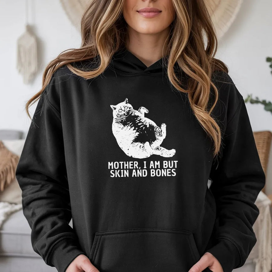 Funny Cat Hoodie | Mother I Am But Skin And Bones Meme Graphic | Premium Cotton Tee | Sarcastic Gift for Cat Lovers & Moms