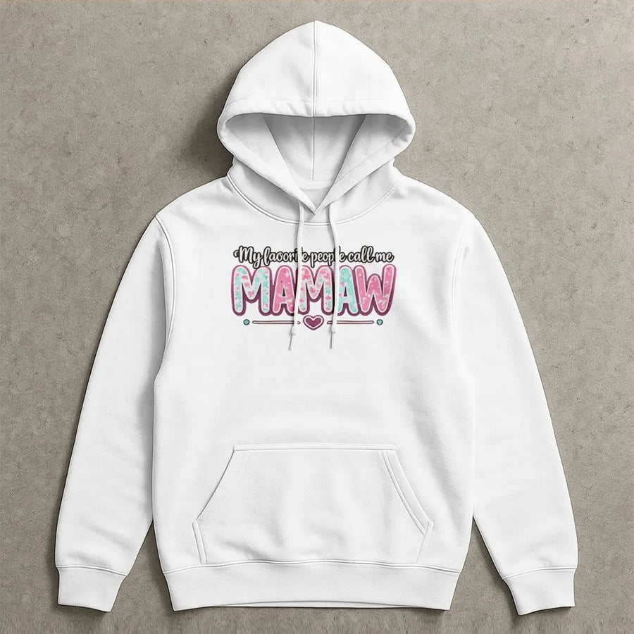 Mamaw Hoodie | Cute Floral "My Favorite People Call Me" Design | Premium Cotton Blend | Gift for Grandma, New Mamaw, Mother's Day Present