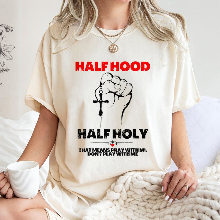 Half Hood Half Holy Graphic T-Shirt | Pray With Me Don't Play With Me Quote | 100% Premium Cotton Tee | Faith Based Gift for Men and Women