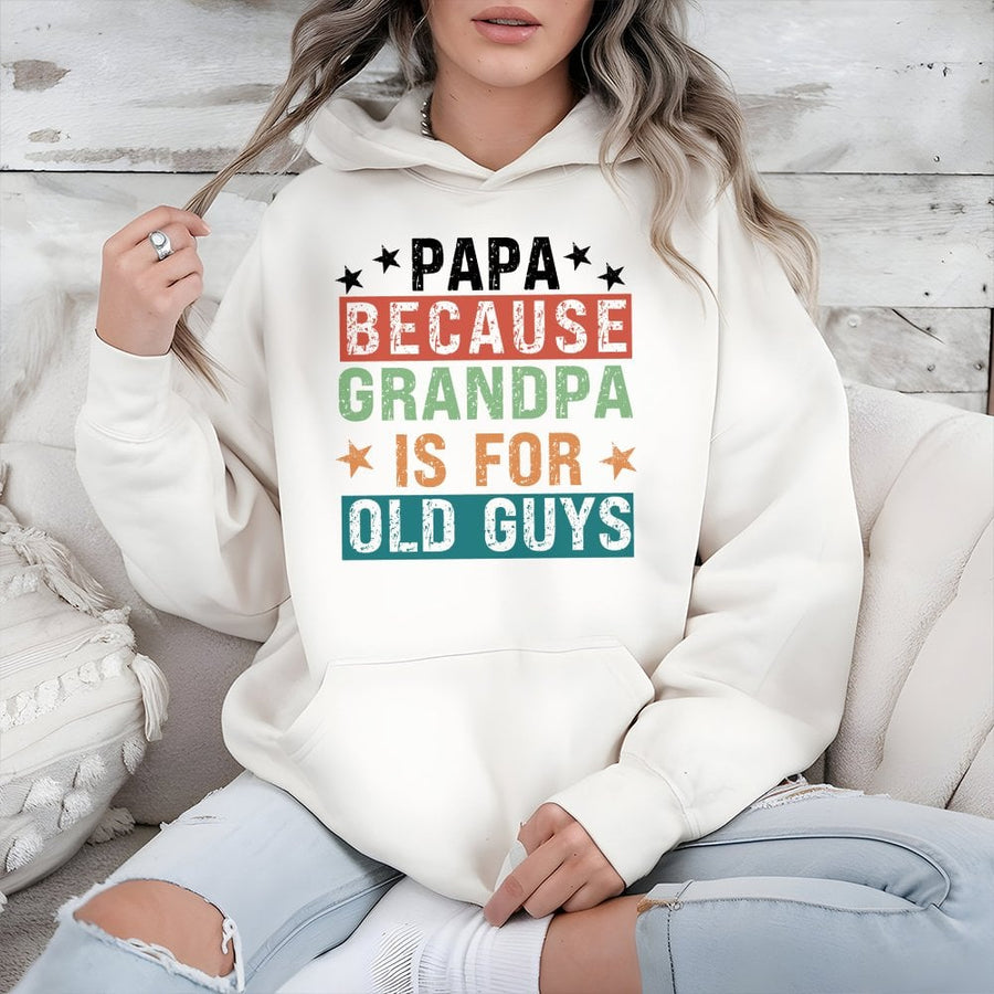 Papa Because Grandpa Is For Old Guys Hoodie | Retro Funny Quote Graphic | Cotton-Poly Blend Premium Comfort | Best Gift for New Dads and Grandfathers