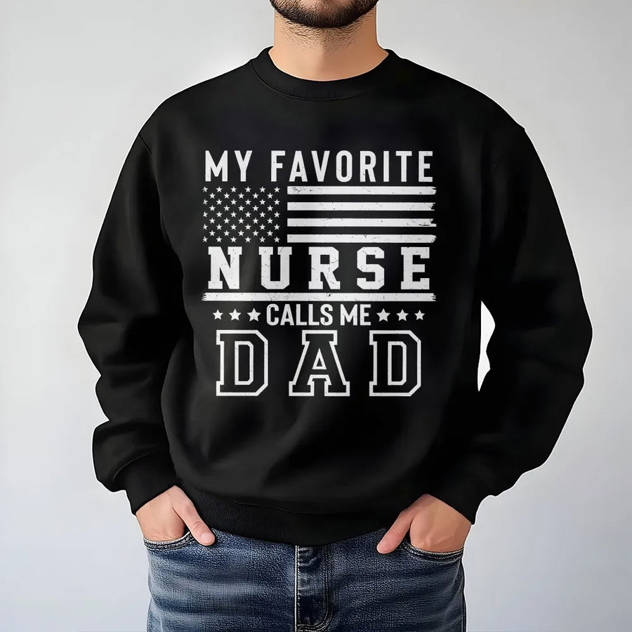 Nurse Dad Sweatshirt | My Favorite Nurse Calls Me Dad USA Flag | Soft Crewneck Pullover | Father's Day Gift for Proud Dad
