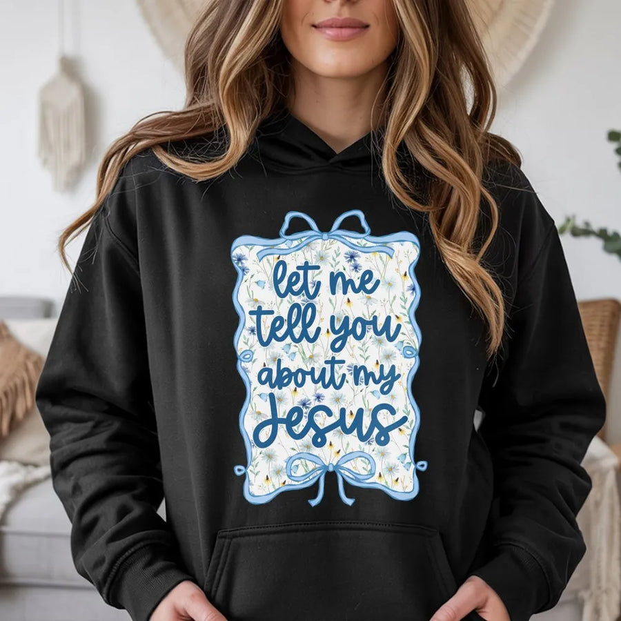 Let Me Tell You About My Jesus Hoodie | Christian Coquette Wildflower Bow Graphic | Premium Cotton Blend | Faith-Based Gift for Women