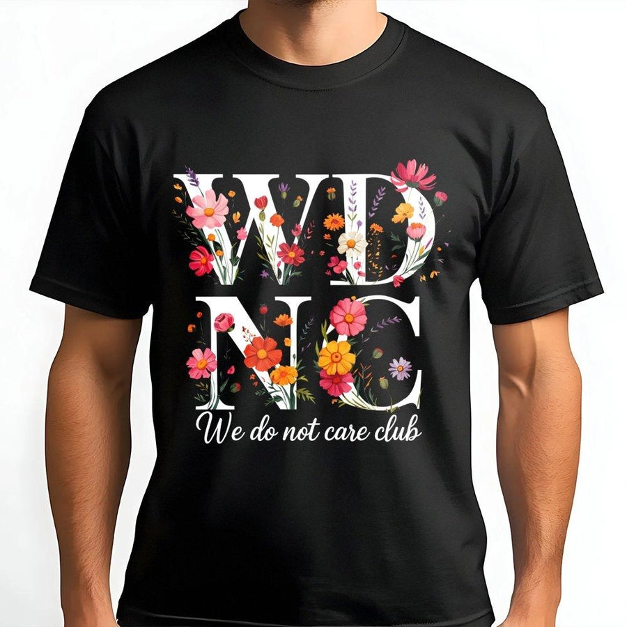 We Do Not Care Club T-Shirt | Floral Sassy Graphic Tee | Premium Soft Cotton | Funny Sarcastic Gift for Women & Teens