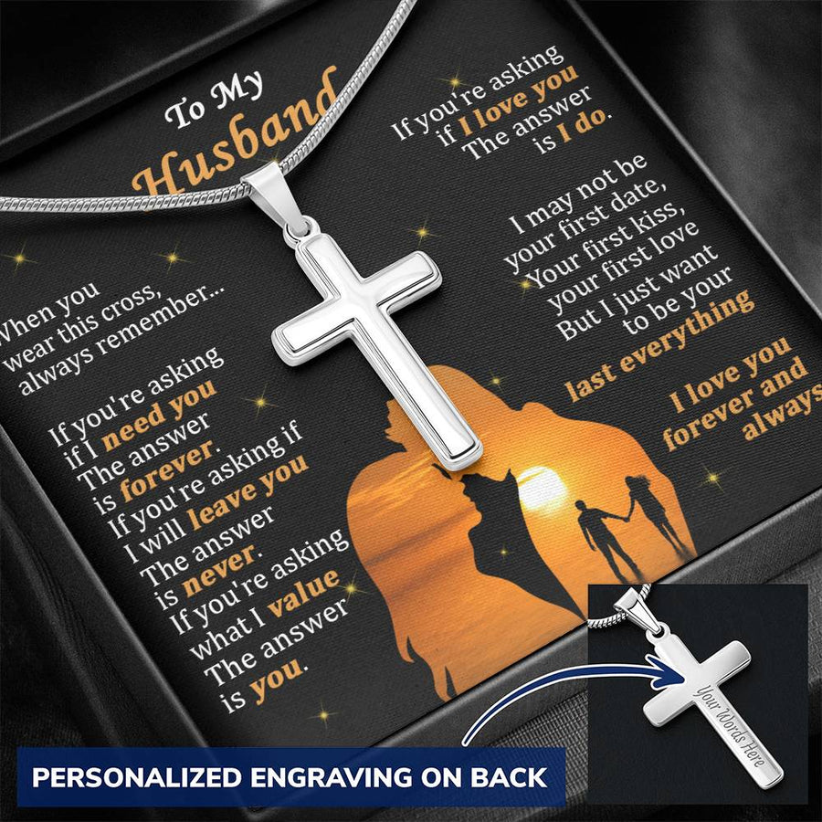 Personalized If You Are Asking If I Need You the Answer Is Forever Stainless Steel Cross Necklace Engraved Perfect Anniversary Gift for Husband