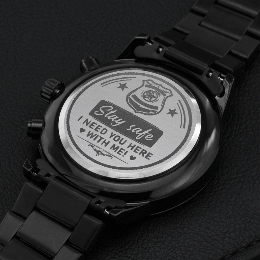 Police Man Stay Safe I Need You Here With Me Chronograph Watch Gift For Father's Day Engraving Chronograph Watch