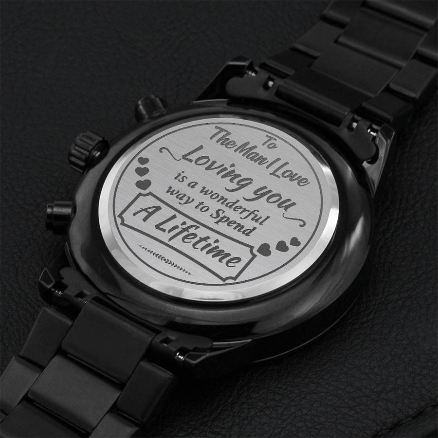 To The Man I Love Wonderful Lifetime Engraved Watch Engraving Chronograph Watch