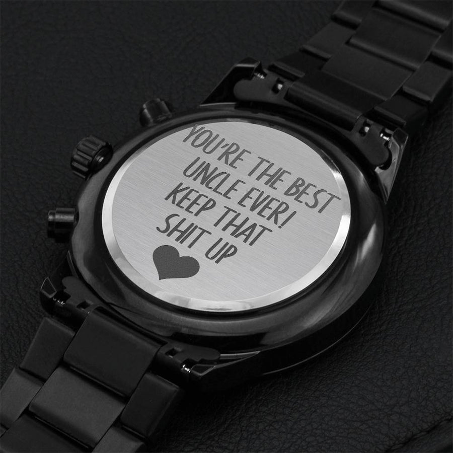 The Best Uncle Ever Keep That Shit Up Engraved Watch Engraving Chronograph Watch