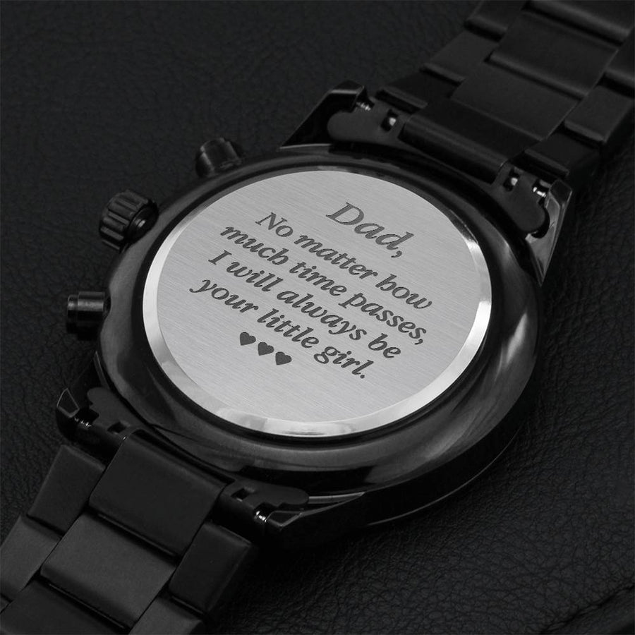 Dad No Matter How Much Times Passes I Will Always Be Your Little Girl Father - Watch Engraving Chronograph Watch