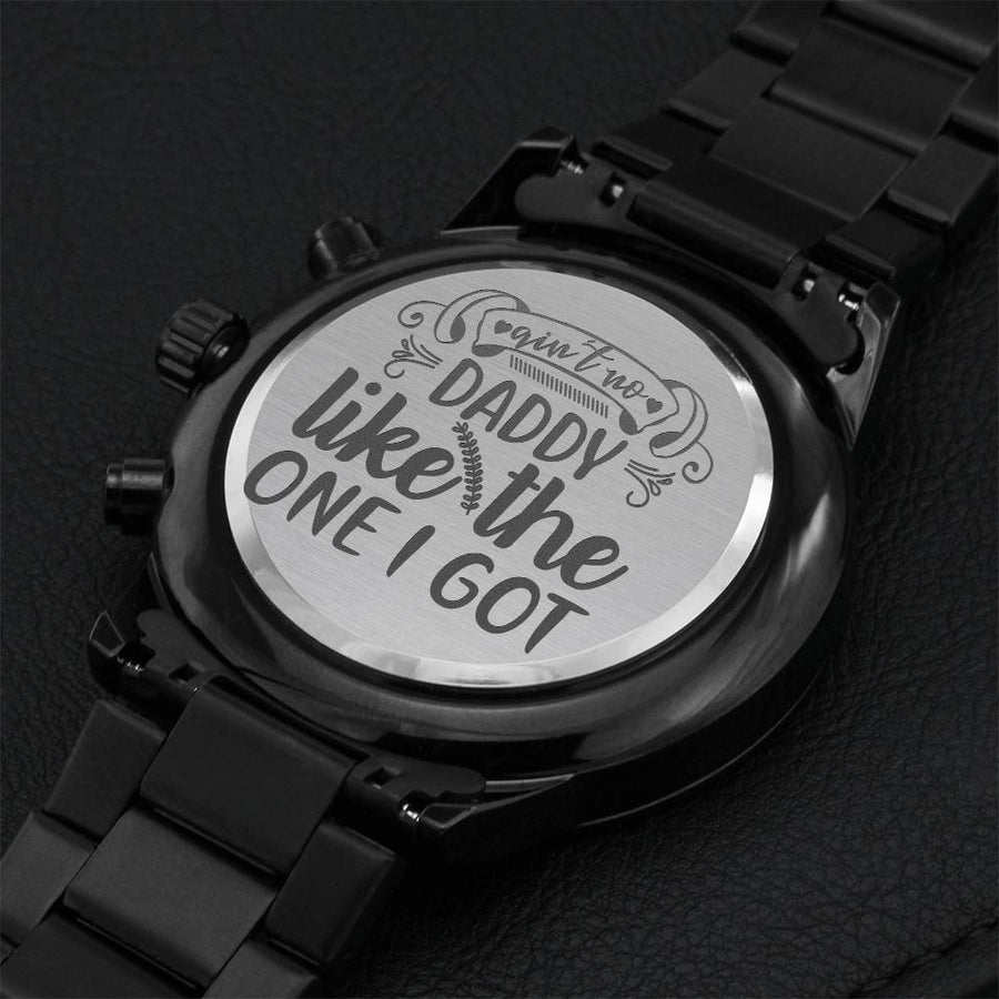 Ain't No Daddy Like The One I Got - Gift For Dad On Father’s Day - Father’s Day Gift For Dad - Dad Watch - Thank You Dad Engraving Chronograph Watch