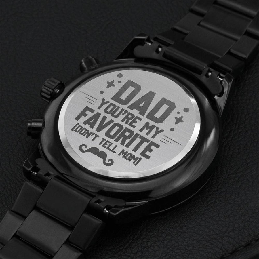 Dad You Are My Favorite Don't Tell Mom Engraving Chronograph Watch