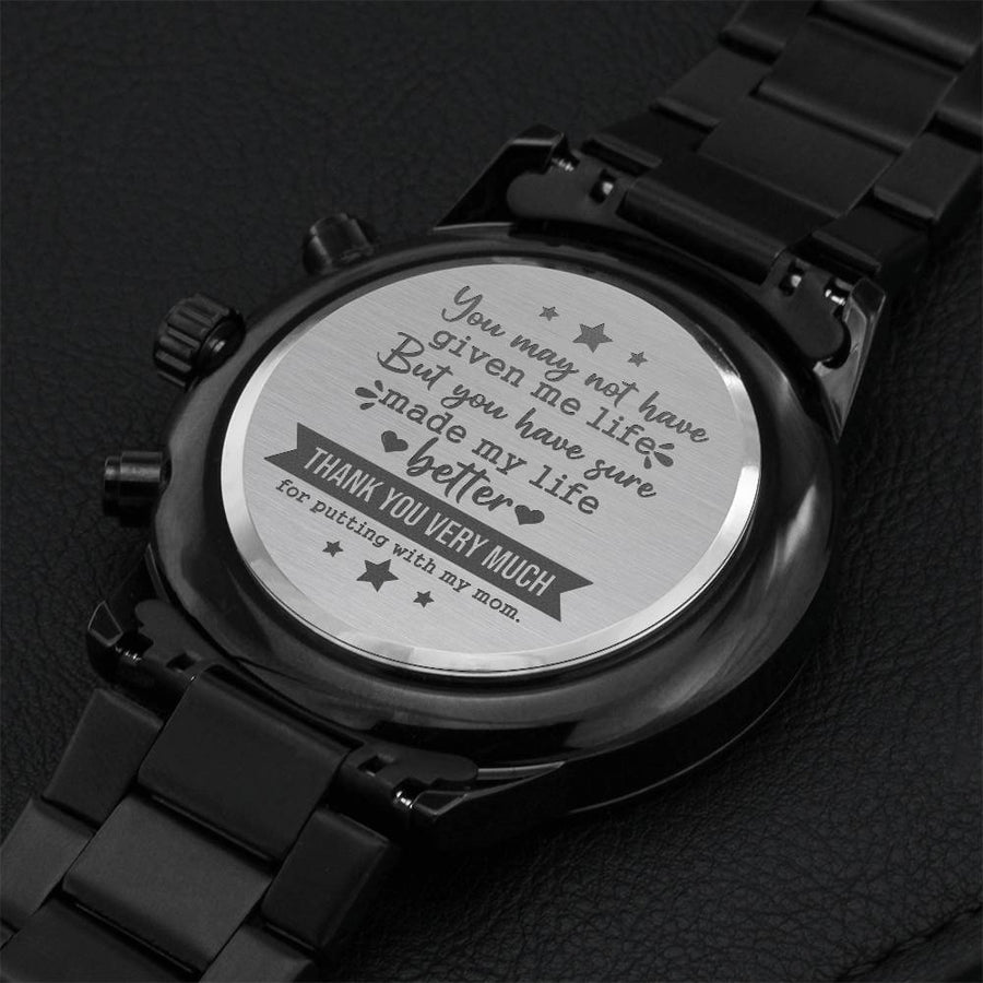 Bonus Dad Gift - You Have Given Me A Better Life Watch Engraving Chronograph Watch