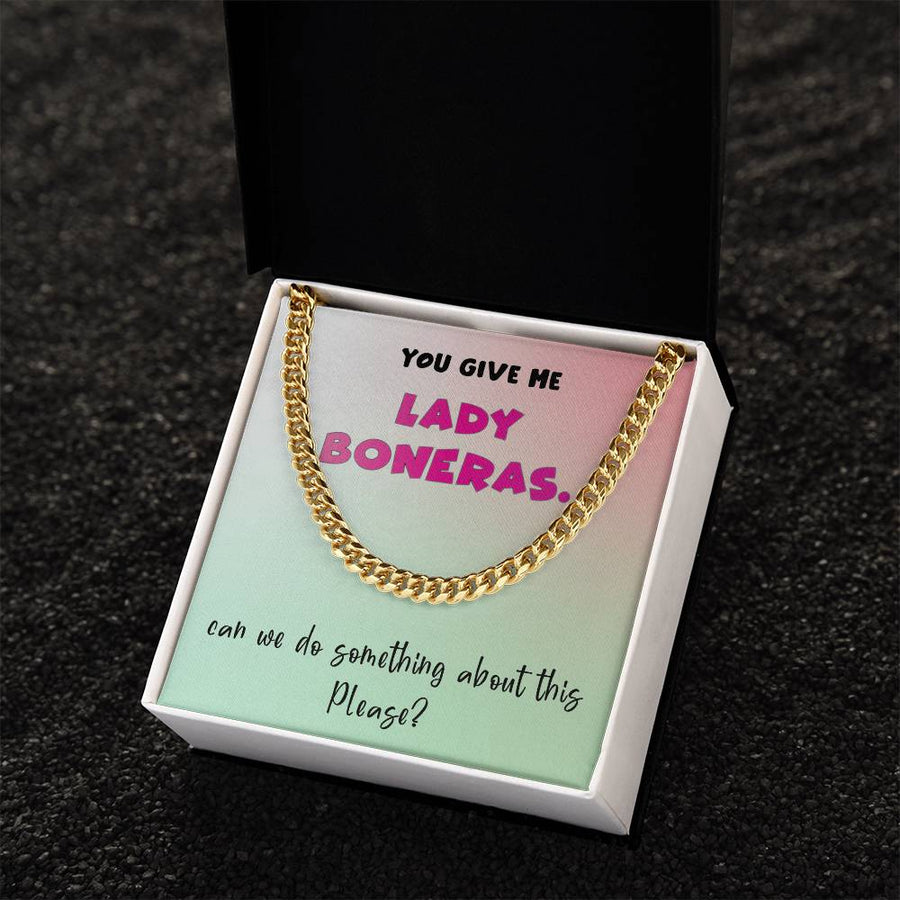 You Give Me Lady Boners Cuban Link Chain Necklace For Him Stainless Steel Or 18K Yellow Gold Valentine's D