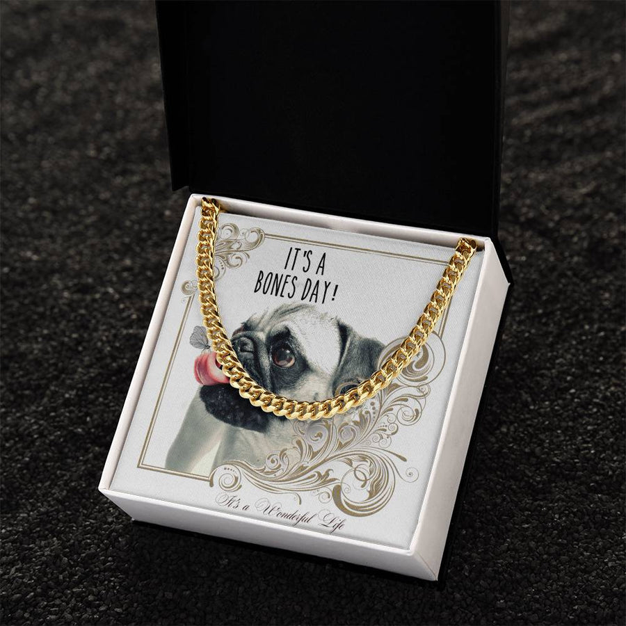 Pug Dog Lovers Gift For Him Chain Christmas Holidays A Birthday Present Its A Bones Day A Wonderful Life Cuban Link Chain