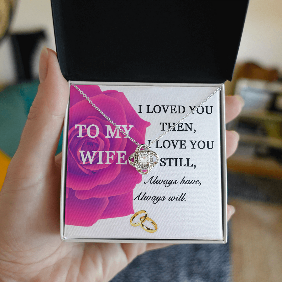 To My Wife I Loved You Then Love You Still 14K Gold Love Knot Necklace Jewelry Romantic Gift for Wife Anniversary