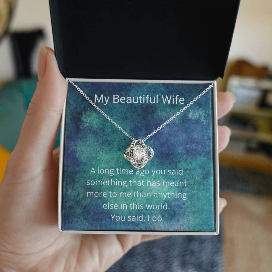My Beautiful Wife Said Something Meant More Than Anything World You Said I Do 14K Gold Love Knot Necklace Jewelry Beautiful Gift for Wife