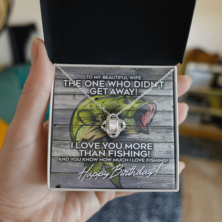 To My Beautiful Wife One Who Didn't Get Away Happy Birthday Love You More Than Fishing 14K Gold Love Knot Necklace Jewelry Perfect Gift for Wife Birthday