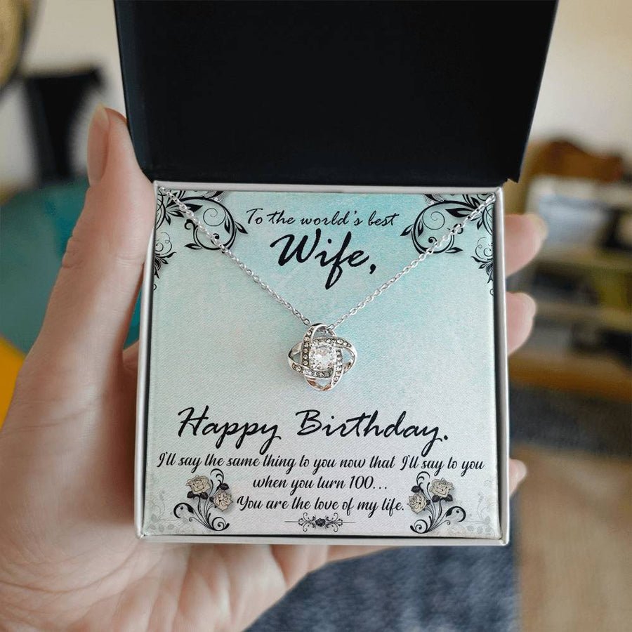 To World's Best Wife Happy Birthday Love of My Life Turn 100 14K Gold Love Knot Necklace Jewelry Beautiful Gift for Wife Birthday