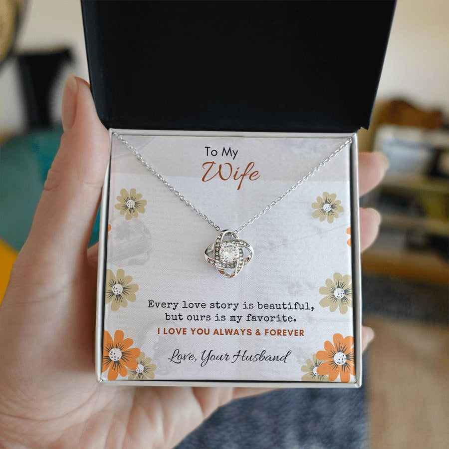 To My Wife Every Love Story Beautiful Ours My Favorite Always Forever 14K Gold Love Knot Necklace Jewelry Perfect Gift for Wife Anniversary