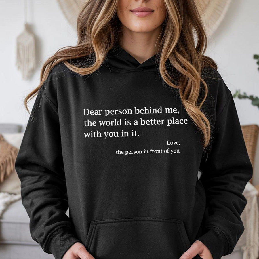 Dear Person Behind Me Hoodie | Positive Mental Health Quote | Premium Cotton Blend | Inspirational Gift for Her or Him