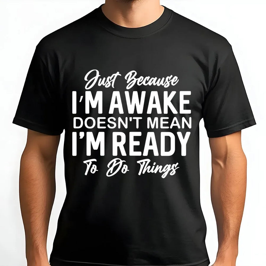 Just Because I'm Awake Funny Slogan T-Shirt | Sarcastic Graphic Quote Tee | Premium Soft Cotton | Relatable Gift for Teens, Women & Coffee Lovers