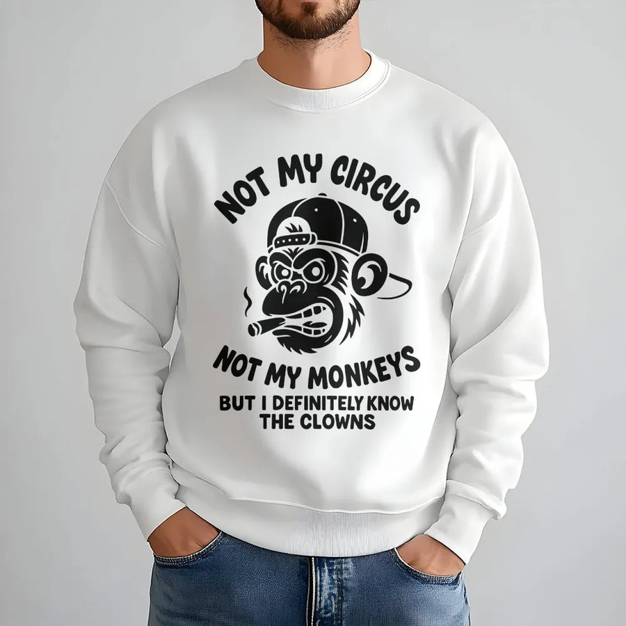 Not My Circus Not My Monkeys Sweatshirt | Funny Sarcastic Grumpy Monkey Graphic | Premium Cotton Blend | Unisex Sarcastic Humor Gift for Men and Women
