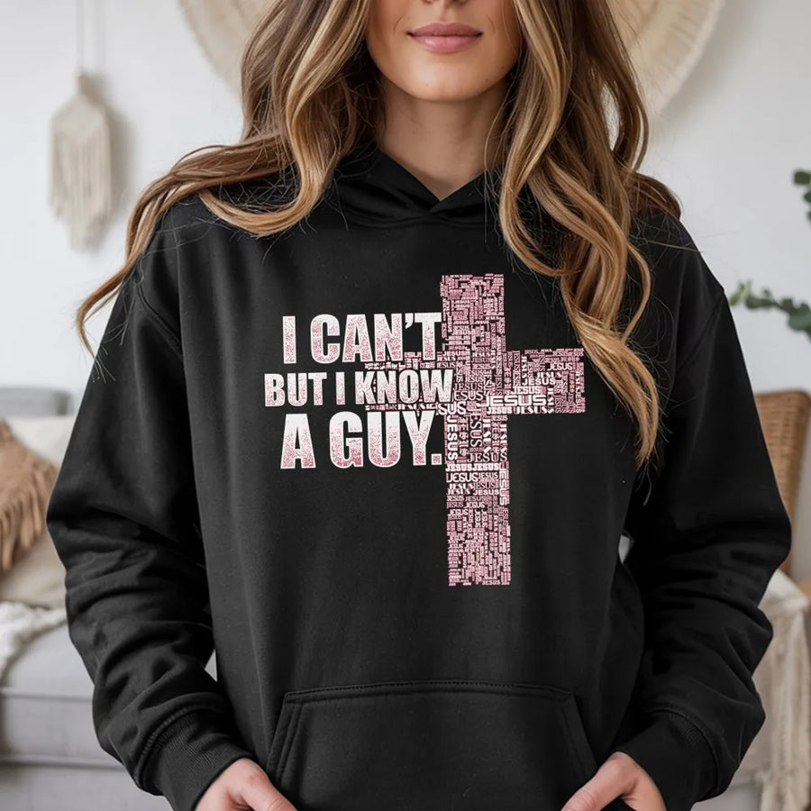 I Can't But I Know A Guy Hoodie | Jesus Cross Word Art Graphic | Premium Cotton Blend | Inspirational Christian Gift for Women and Men