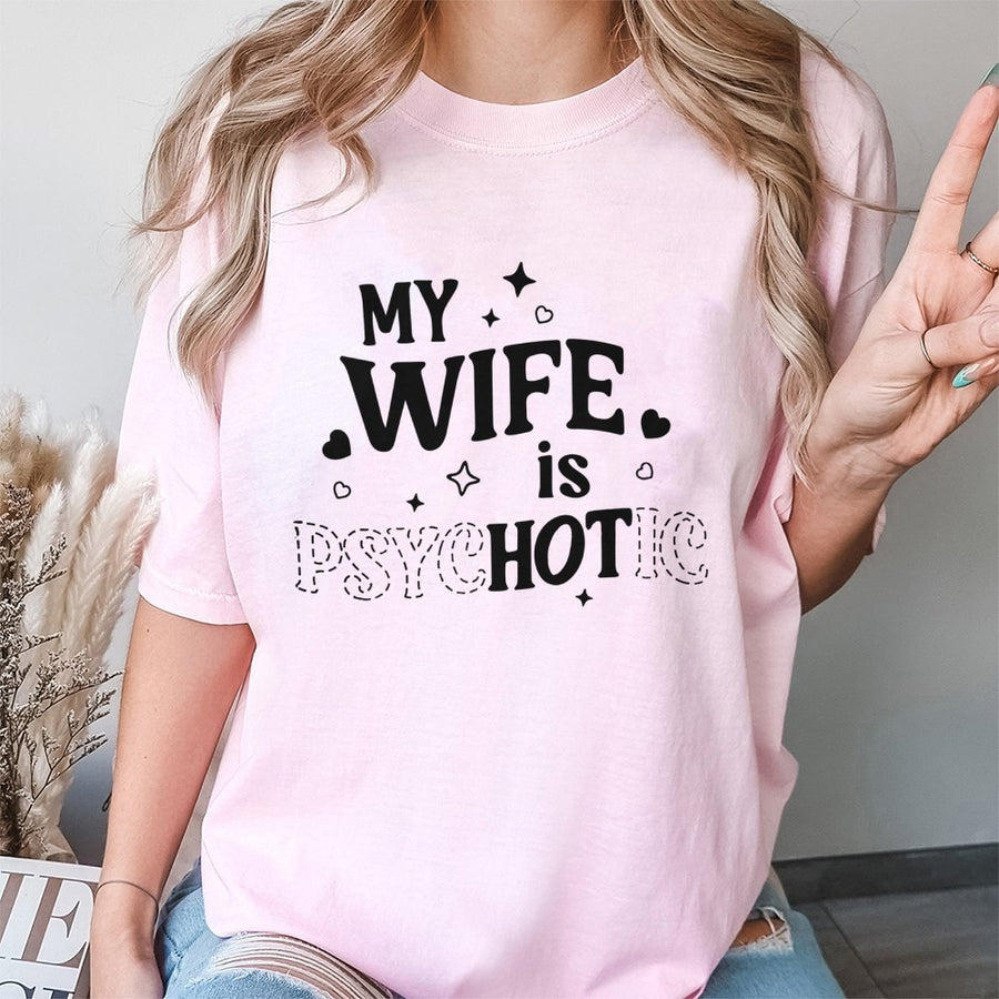 My Wife Is Psychotic T-Shirt | Funny Sarcastic Couple Humor Design | Premium Soft Cotton Tee | Gift for Husband or Anniversary Present