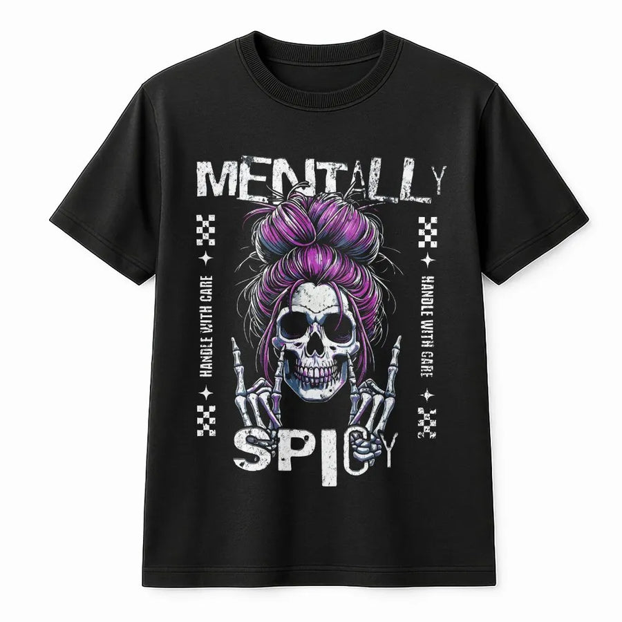 Mentally Spicy T-Shirt | Sarcastic Skeleton with Messy Bun | Premium Cotton Blend | Funny Edgy Goth Gift for Her