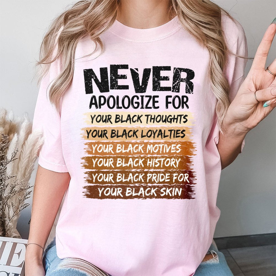 Never Apologize For Your Black Pride T-Shirt | Empowering Afrocentric Typography Design | 100% Cotton Premium Tee | Black History Month Awareness Gift
