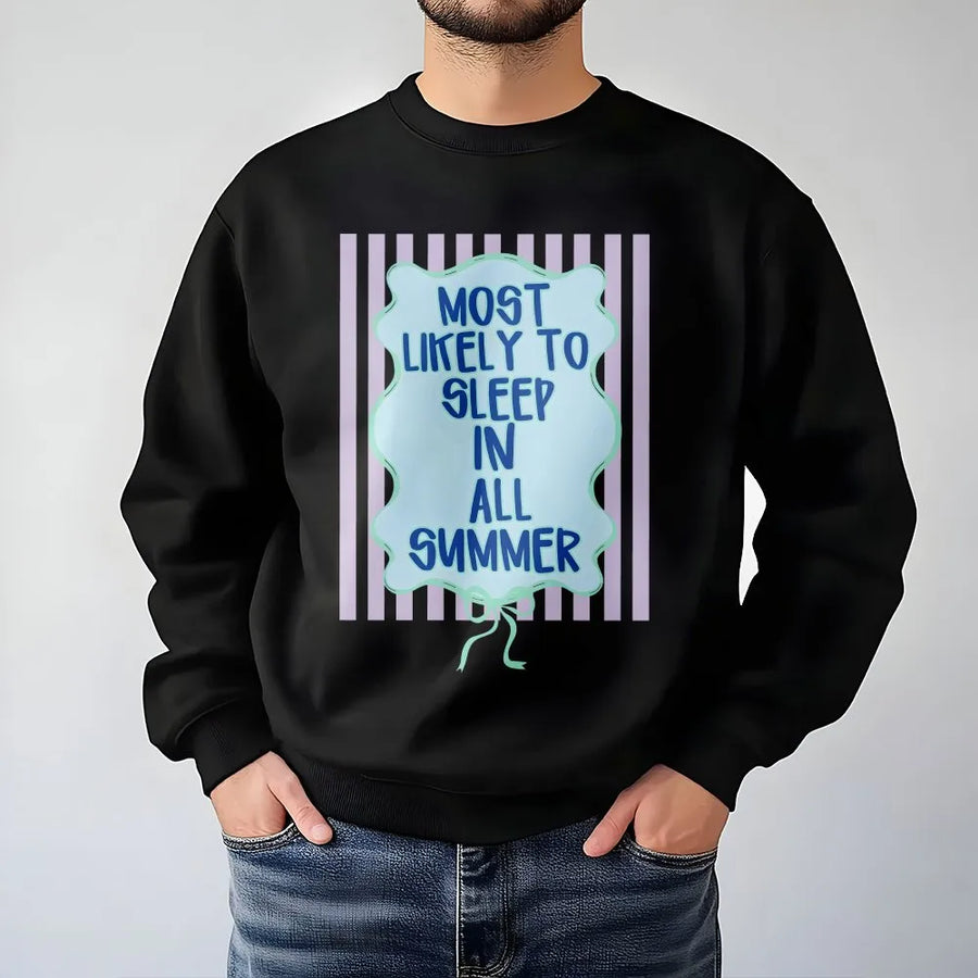 Most Likely To Sleep In All Summer Sweatshirt | Funny Vacation Quote Graphic Tee | Premium Soft Cotton | Gift for Teenagers & Sleep Lovers