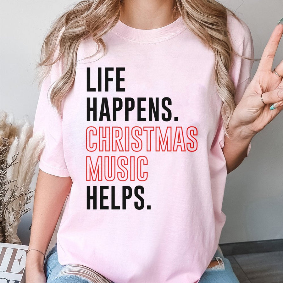Life Happens Christmas Music Helps T-Shirt | Funny Holiday Music Graphic Tee | Premium 100% Cotton | Festive Gift for Music Lovers