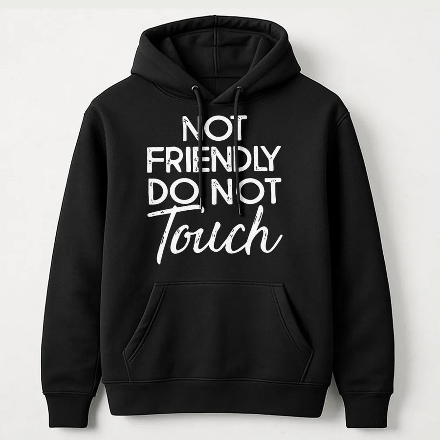 Not Friendly Do Not Touch Hoodie | Sarcastic Slogan Graphic Sweatshirt | Premium Cotton Blend Streetwear | Introvert Gift for Men and Women