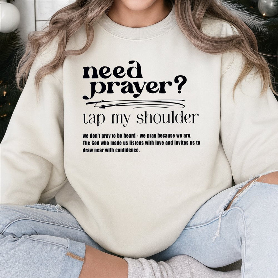 Need Prayer Tap My Shoulder Sweatshirt | Faith Based Christian Quote | Premium Cotton Blend | Encouraging Religious Gift for Men and Women