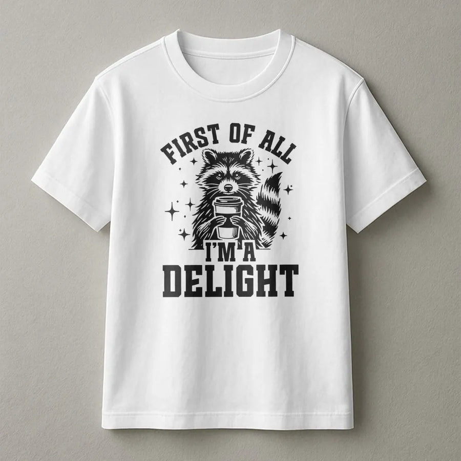 Raccoon Coffee T-Shirt | First Of All I'm A Delight Graphic Tee | Premium 100% Cotton Animal Shirt | Funny Wildlife Gift For Raccoon Lovers