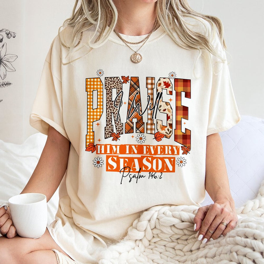 I Will Praise Him In Every Season T-Shirt | Fall Aesthetic Bible Verse Design | 100% Cotton Premium Tee | Christian Faith Gift For Women