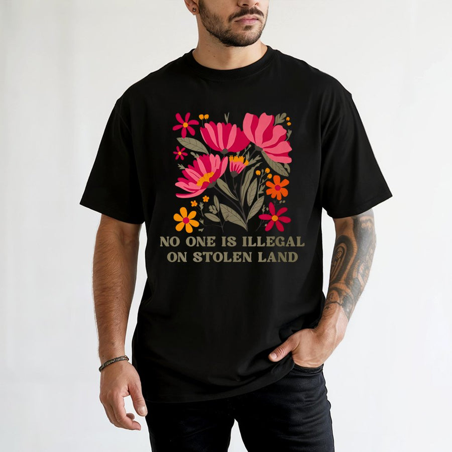 No One Is Illegal On Stolen Land T-Shirt | Floral Social Justice Graphic Tee | Premium 100% Cotton | Progressive Activist Gift for Adults
