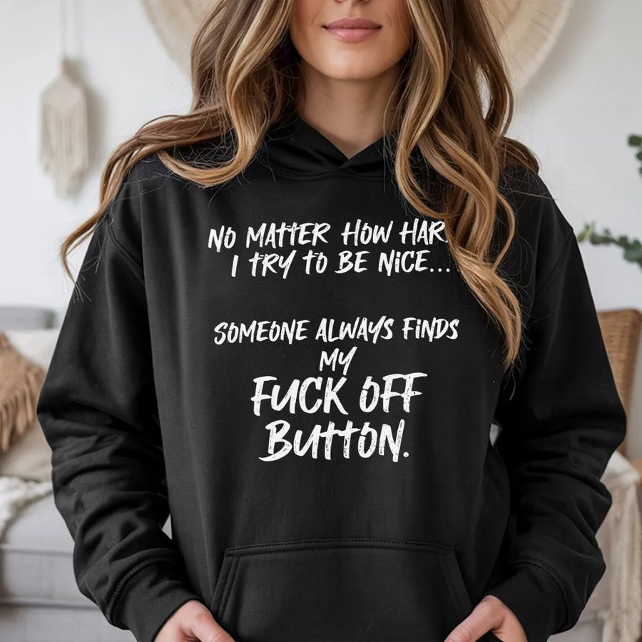 Funny Sarcastic Hoodie | No Matter How Hard I Try To Be Nice Design | Premium Soft Cotton Blend | Witty Gift for Friends and Sarcastic Coworkers