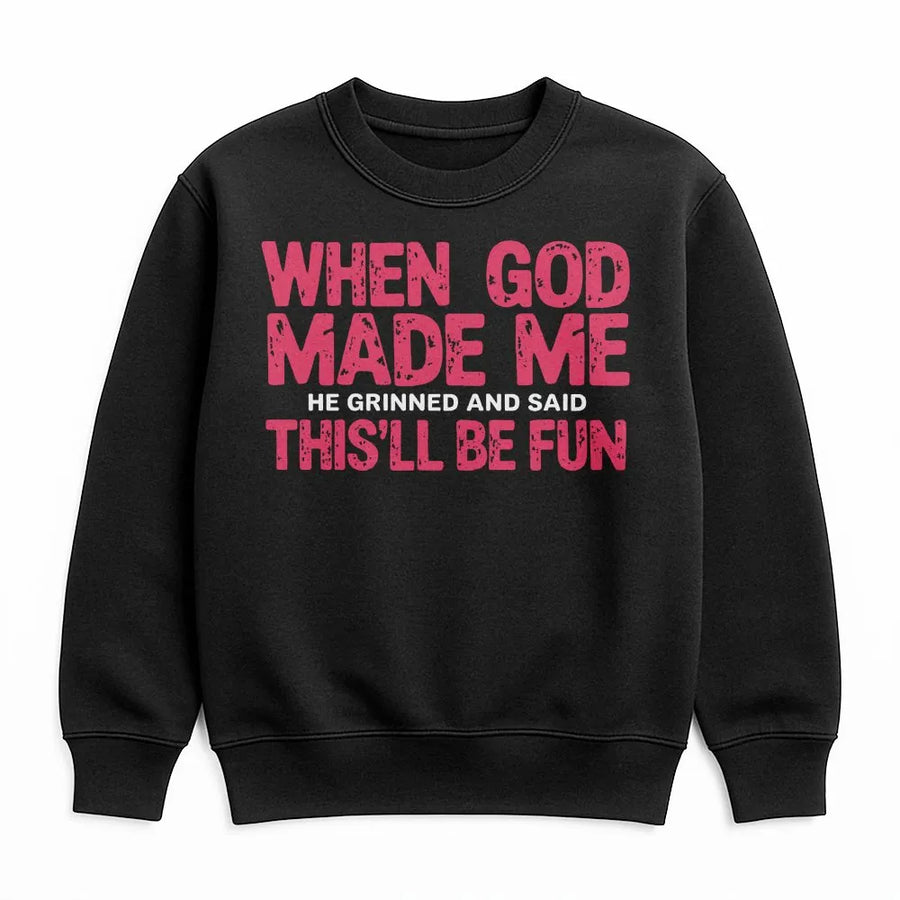 When God Made Me He Grinned And Said This Will Be Fun Sweatshirt | Funny Christian Quote Graphic Pullover | Premium Cotton Blend | Gift For Women