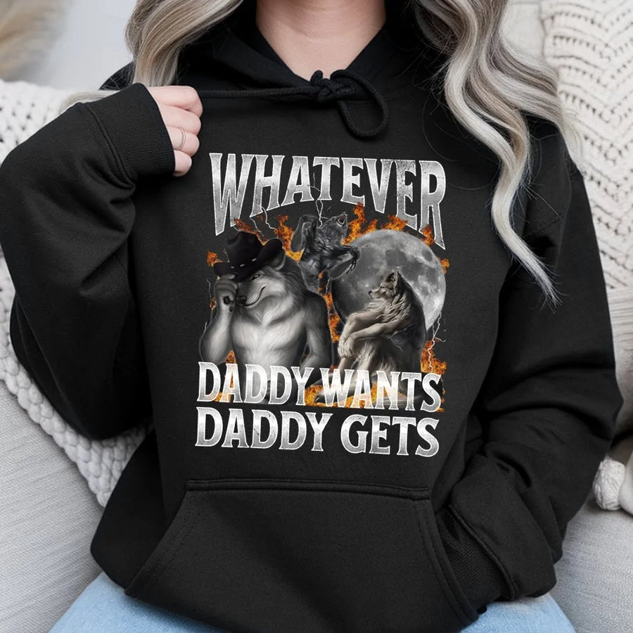 Whatever Daddy Wants Hoodie | Funny Werewolf Meme Graphic Pullover | Premium Cotton Blend | Sarcastic Humor Gift for Men