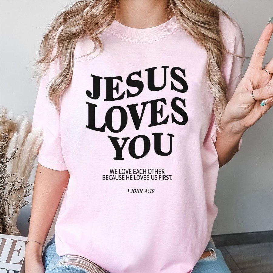 Jesus Loves You T-Shirt | 1 John 4:19 Bible Verse Scripture Design | 100% Cotton Premium Tee | Christian Faith Gift For Men And Women
