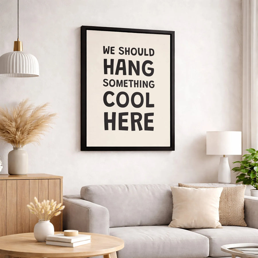 We Should Hang Something Cool Here Canvas | Minimalist Typography Wall Art | Premium Gallery-Wrapped Print | Funny Office Decor Gift