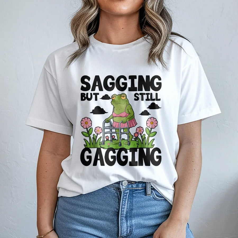 Sagging But Still Gagging T-Shirt | Funny Toad Meme Graphic Tee | Premium Cotton Unisex Shirt | Sarcastic Adult Humor Gift For Her
