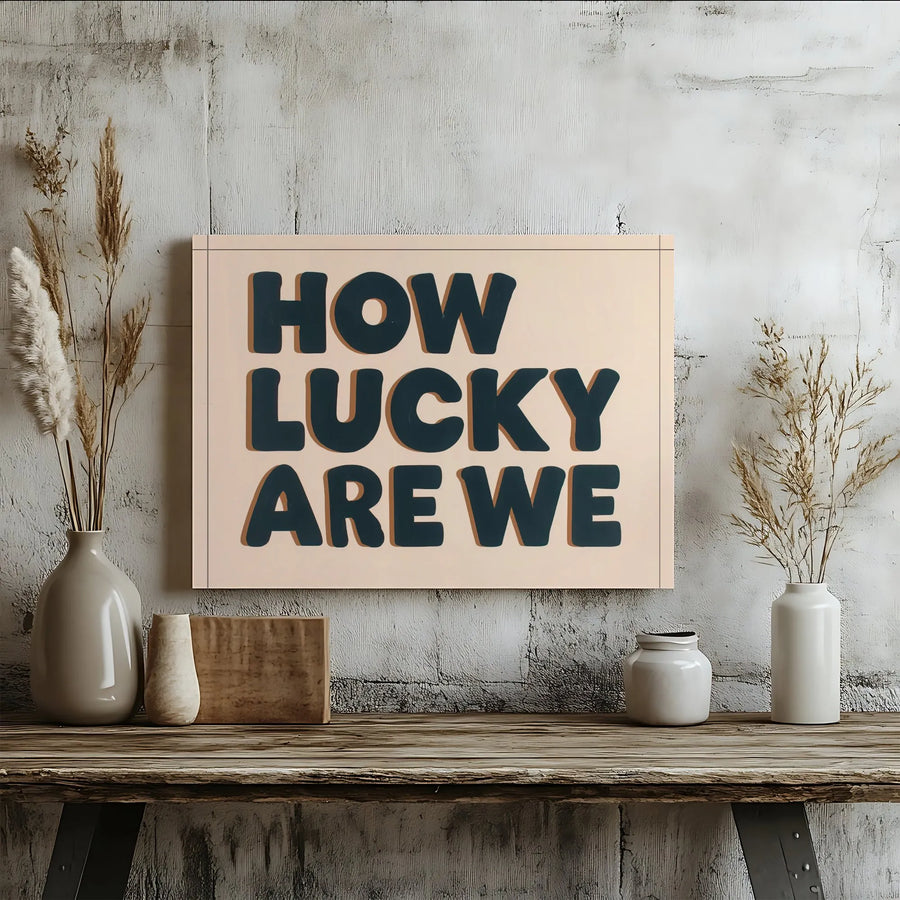 How Lucky Are We Canvas Wall Art | Modern Typography Quote Print | 1.25" Premium Gallery Wrap | Inspirational Home Office Decor Gift